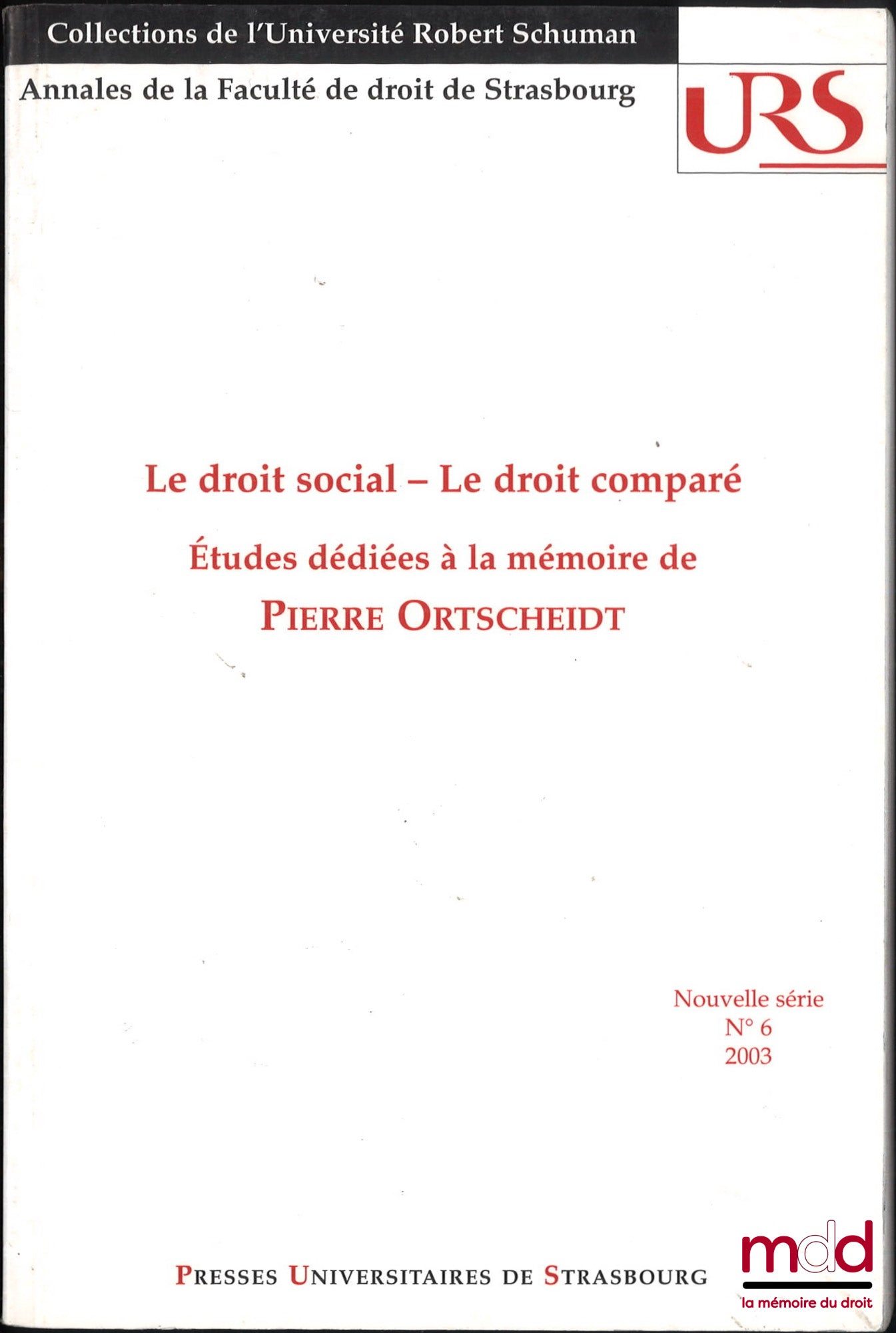 [Mélanges Ortscheidt] – LE DROIT SOCIAL - LE DROIT COMPARÉ, Études dédiées à la mémoire de Pierre Ortscheidt, Annales de la faculté de droit de Strasbourg, Nouvelle série n° 6