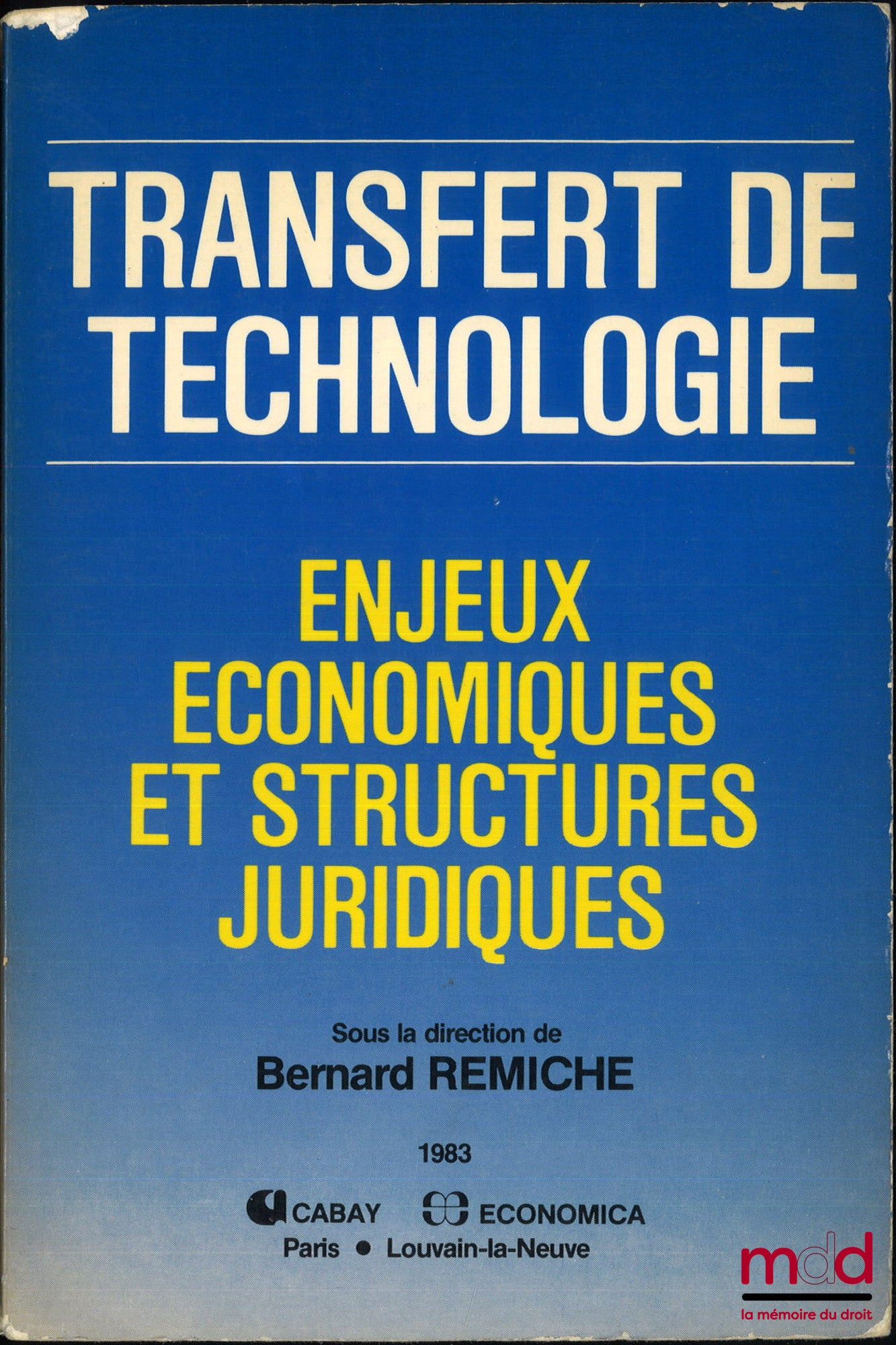 [Colloque] – TRANSFERT DE TECHNOLOGIE, ENJEUX ÉCONOMIQUES ET STRUCTURES JURIDIQUES, Actes du colloque international organisé par le CRIDE et le CIRTAD de l’Université Catholique de Louvain, sous la dir. Bernard Remiche
