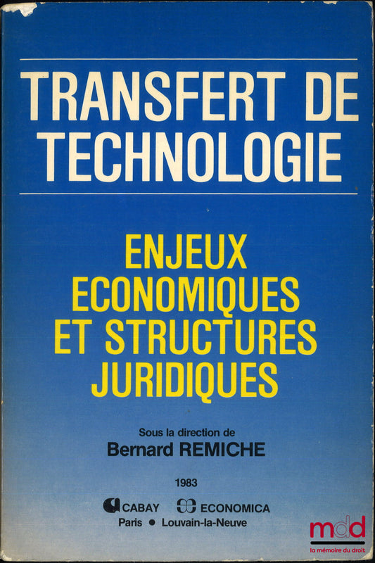 [Colloque] – TRANSFERT DE TECHNOLOGIE, ENJEUX ÉCONOMIQUES ET STRUCTURES JURIDIQUES, Actes du colloque international organisé par le CRIDE et le CIRTAD de l’Université Catholique de Louvain, sous la dir. Bernard Remiche