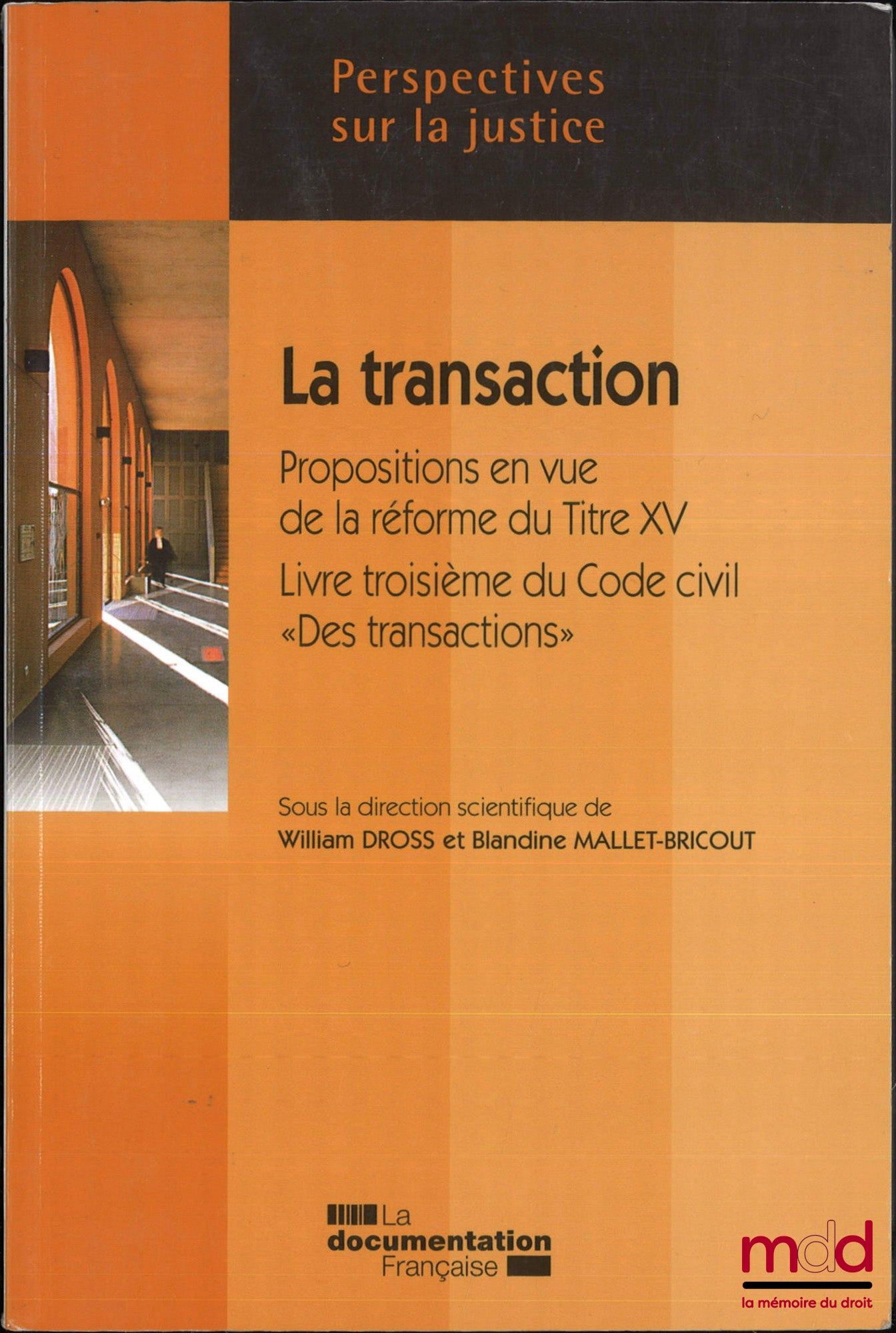 [Collectif] – LA TRANSACTION, Propositions en vue de la réforme du Titre XV - Livre troisième du Code civil « Des transactions », sous la dir. de William Dross et Blandine Mallet-Bricout