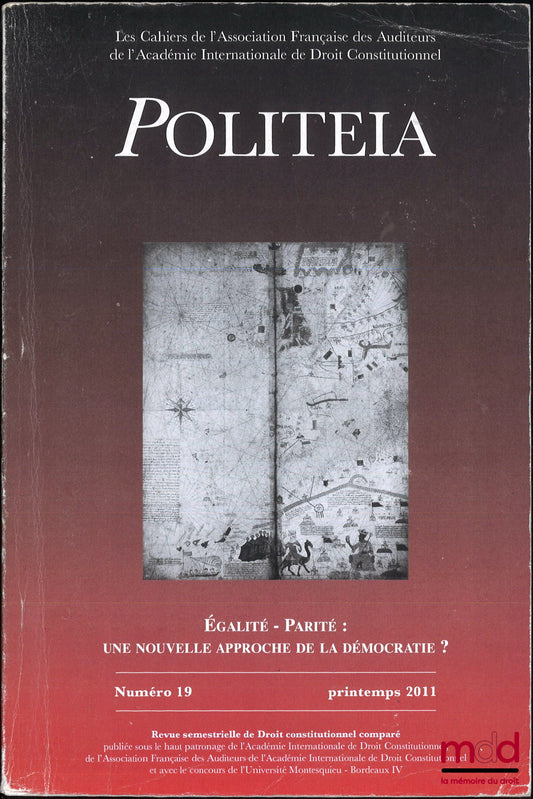 [Revue POLITEIA] – ÉGALITÉ - PARITÉ : UNE NOUVELLE APPROCHE DE LA DÉMOCRATIE ?, n° 19, printemps 2011, Politeia, Les cahiers de l’AFAAIDC, Revue semestrielle de Droit constitutionnel comparé