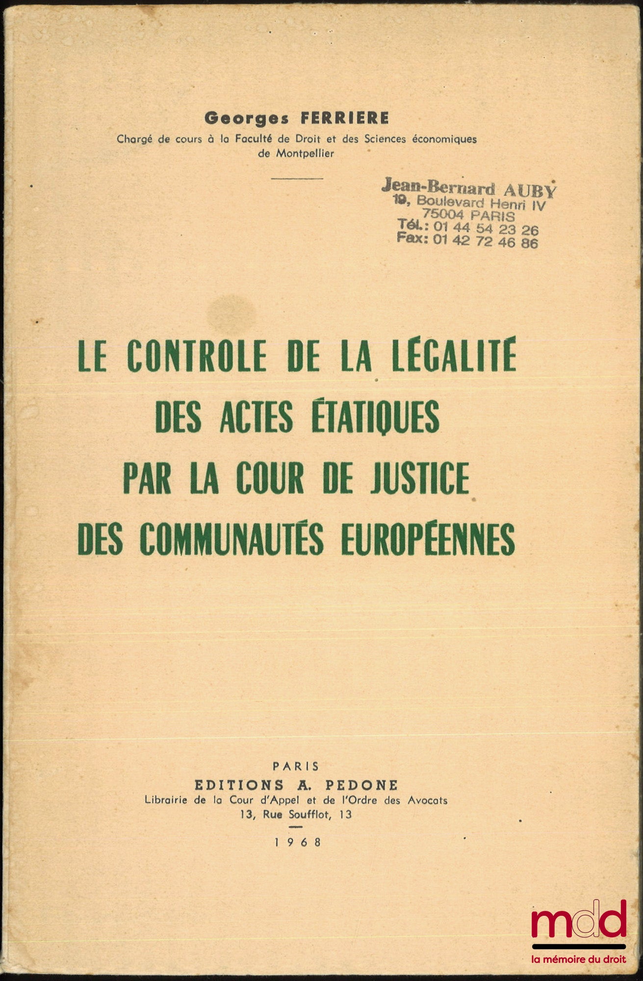 FERRIÈRE (Georges) – LE CONTRÔLE DE LA LÉGALITÉ DES ACTES ÉTATIQUES PAR LA COUR DE JUSTICE DES COMMUNAUTÉS EUROPÉENNES
