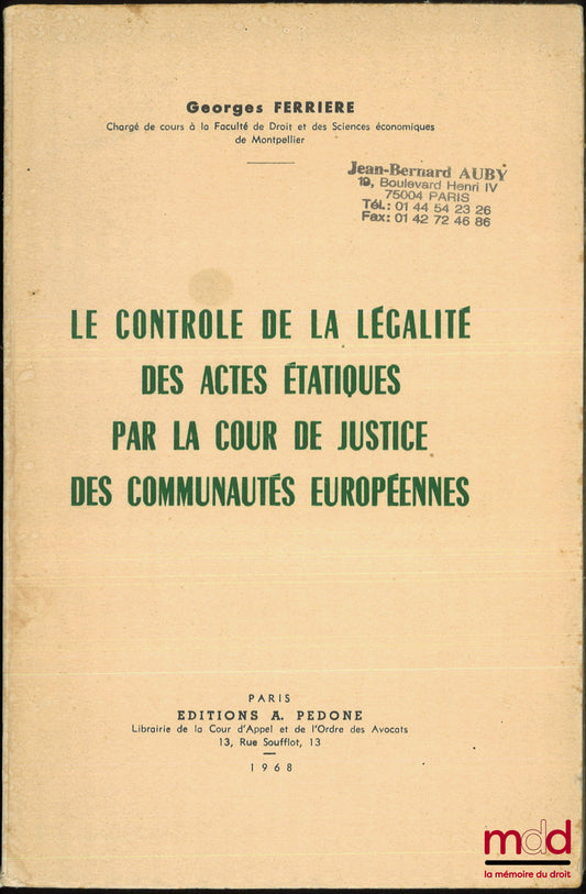 FERRIÈRE (Georges) – LE CONTRÔLE DE LA LÉGALITÉ DES ACTES ÉTATIQUES PAR LA COUR DE JUSTICE DES COMMUNAUTÉS EUROPÉENNES