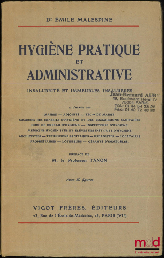 MALESPINE (Émile) – HYGIÈNE PRATIQUE ET ADMINISTRATIVE, Insalubrité et immeubles insalubres, Préface du Professeur Louis Tanon, Avec 60 figures