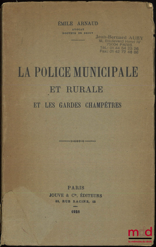 ARNAUD (Émile) – LA POLICE MUNICIPALE ET RURALE ET LES GARDES CHAMPÊTRES