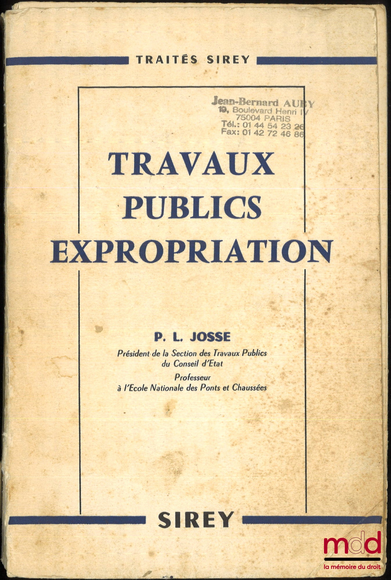 JOSSE (Pierre L.) – LES TRAVAUX PUBLICS ET L’EXPROPRIATION, coll. Traités Sirey [et] LA RÉFORME DE L’EXPROPRIATION, Mise à jour au 1er décembre 1959 du Traité des travaux publics de l’expropriation