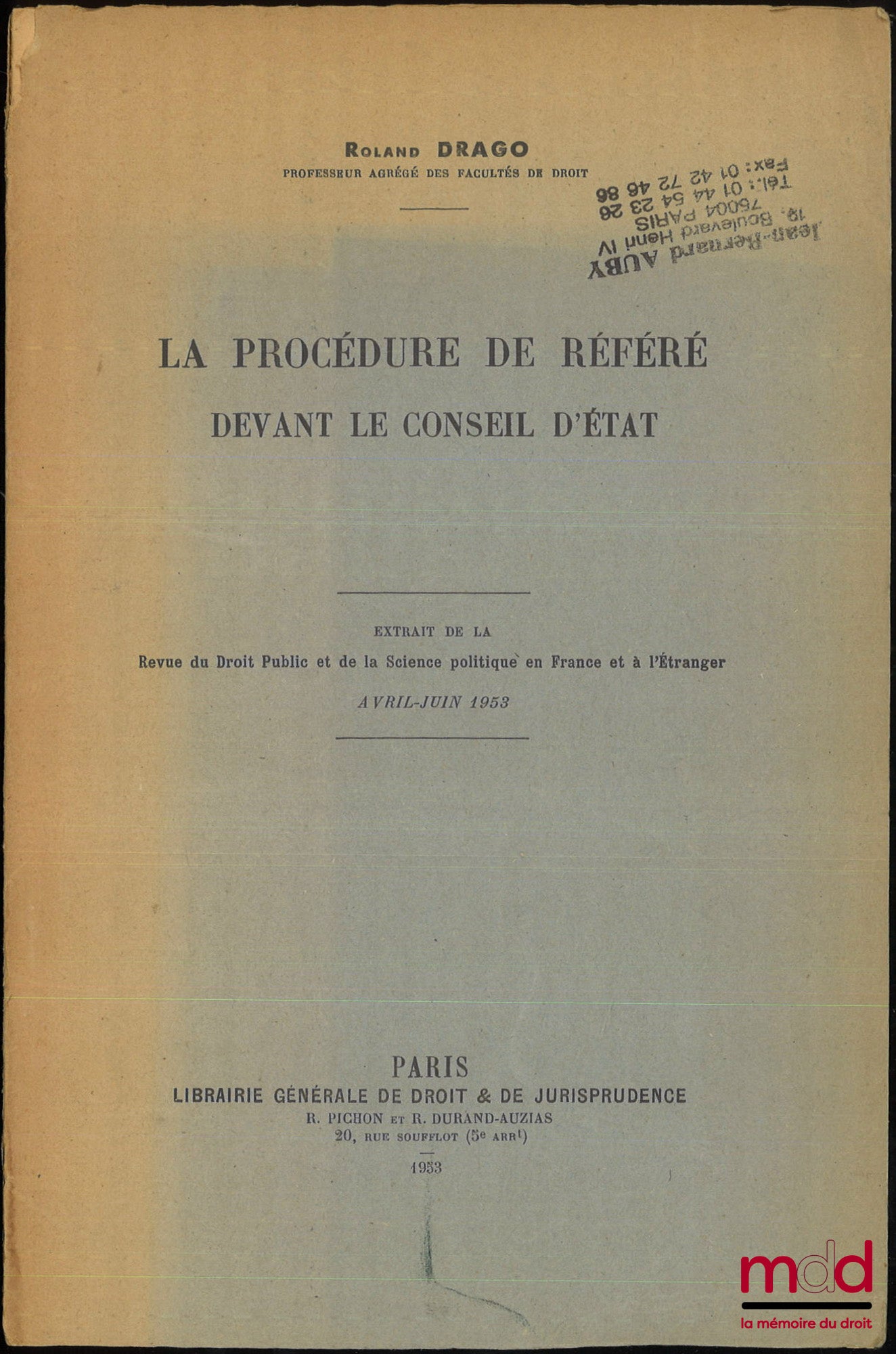 DRAGO (Roland) – LA PROCÉDURE DE RÉFÉRÉ DEVANT LE CONSEIL D’ÉTAT, Extrait de la Revue du Droit Public et de la Science politique en France et à l’Étranger, Avril-Juin 1953