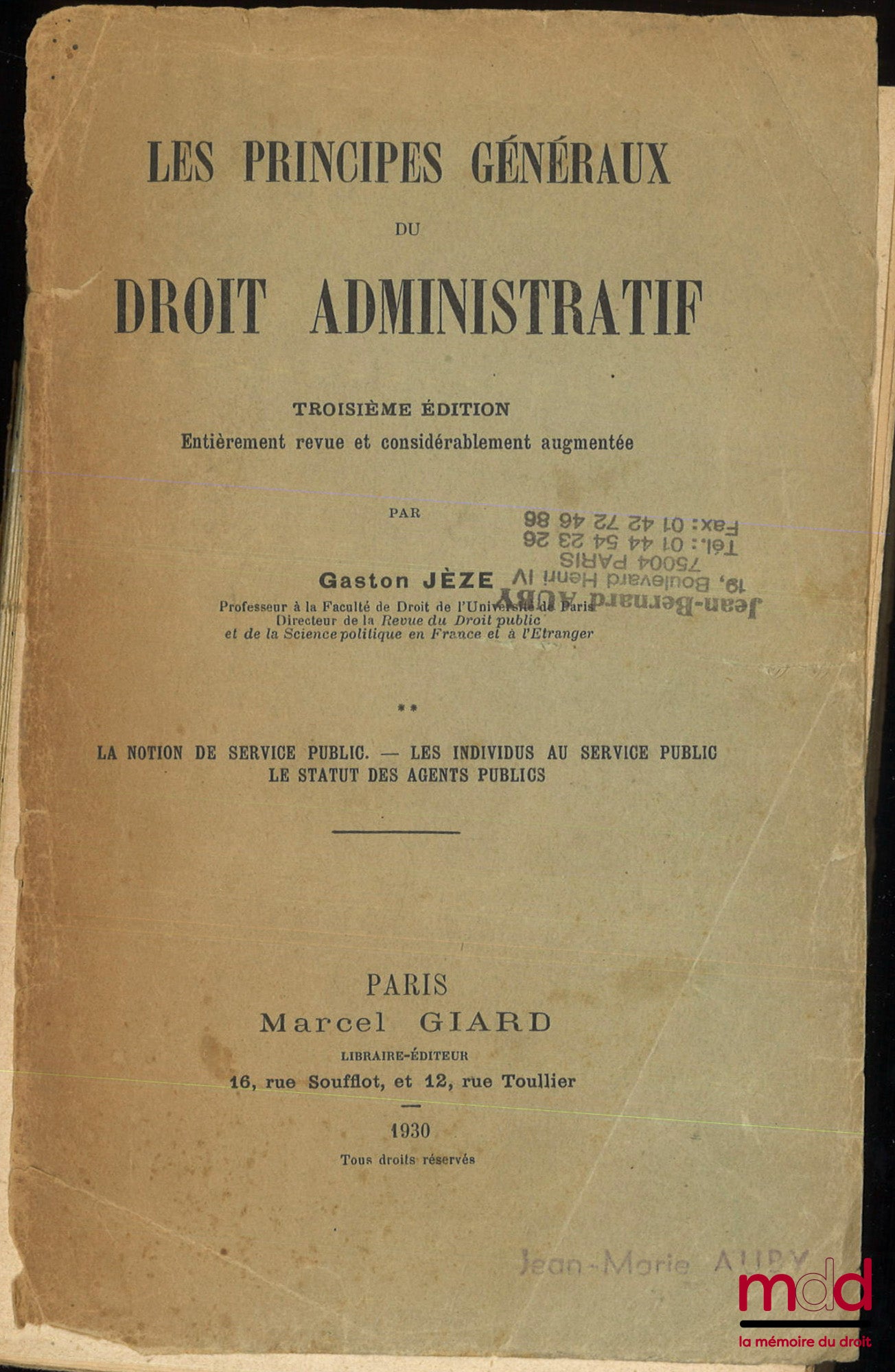 JÈZE (Gaston) – LES PRINCIPES GÉNÉRAUX DU DROIT ADMINISTRATIF, 3e éd. entièrement revue et considérablement augmentée : t. II : La notion de service public. Les individus au service public. Le statut des agents publics ; t. IV, V et VI : Théorie générale