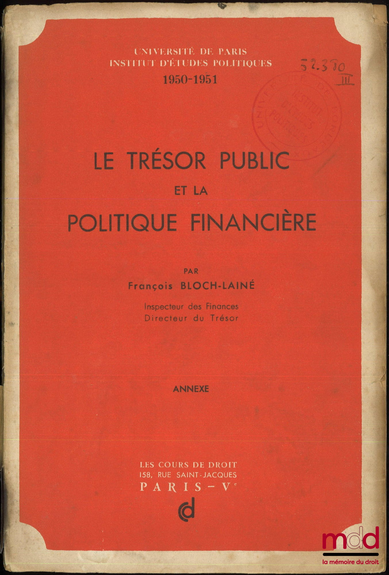 BLOCH-LAINÉ (François) – LE TRÉSOR PUBLIC ET LA POLITIQUE FINANCIÈRE, Université de Paris, Institut d’études politiques, 1950-1951, [et] ANNEXE