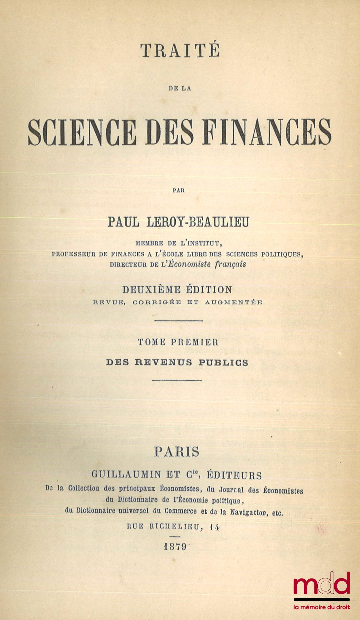 LEROY-BEAULIEU (Paul) – TRAITÉ DE LA SCIENCE DES FINANCES, 2e éd. revue, corrigée et augmentée, t. I : Des revenus publics ; t. II : Le budget et le crédit public