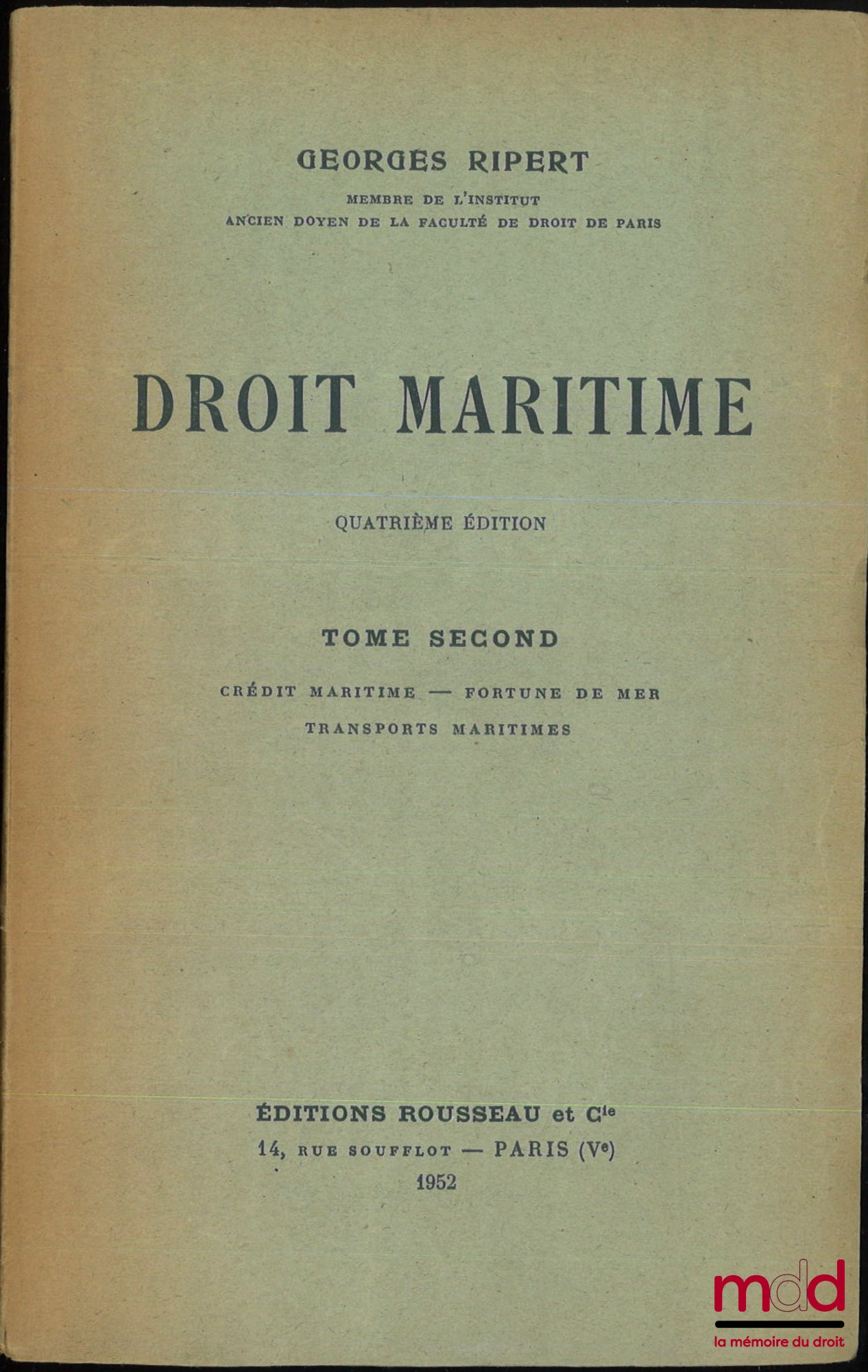 RIPERT (Georges) – DROIT MARITIME, 4e éd. : t. I : Navigation - Navires - Personnel - Armateurs - Créanciers ; t. II : Crédit maritime - Fortune de mer - Transports maritimes ; t. III : Abordage et assistance - Avaries communes - Assurances maritimes