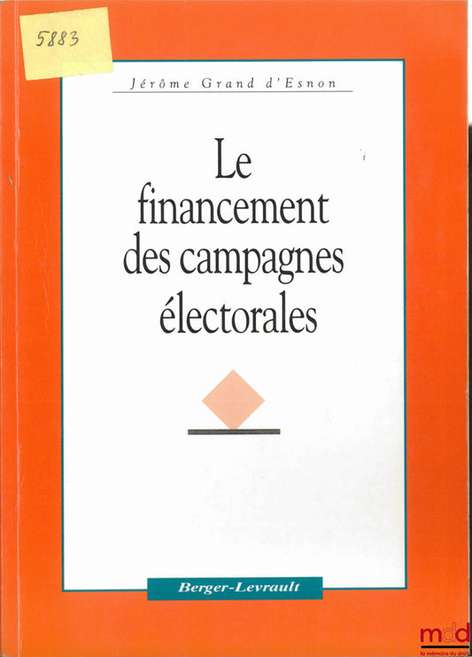 GRAND D’ESNON (Jérôme) – LE FINANCEMENT DES CAMPAGNES ÉLECTORALES