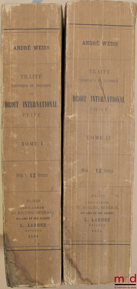 WEISS (André) – TRAITÉ THÉORIQUE ET PRATIQUE DE DROIT INTERNATIONAL PRIVÉ, t. I : DE LA NATIONALITÉ, t. II : LE DROIT DE L’ÉTRANGER [mq. les t. III à V]