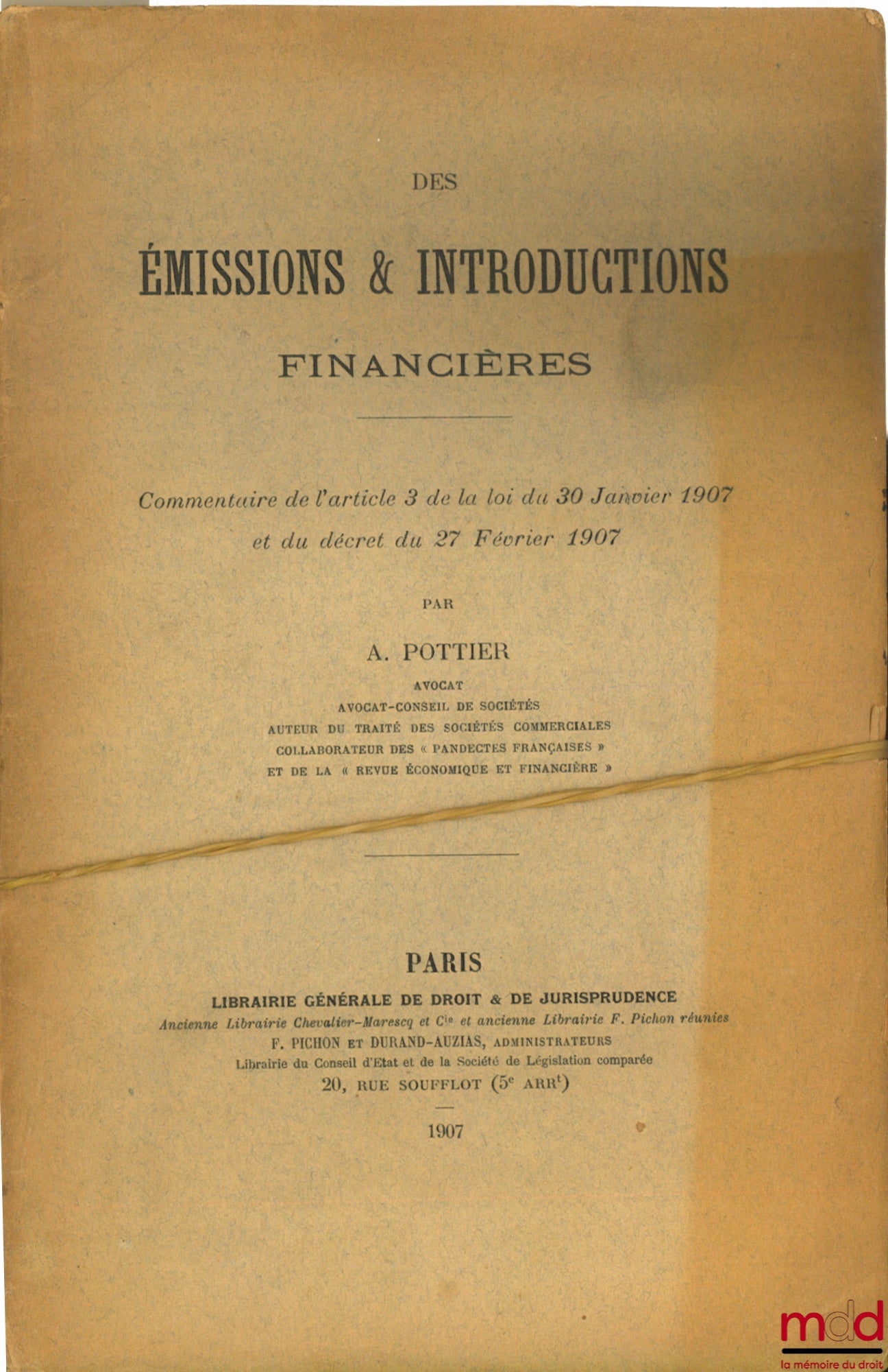 POTTIER (A.) – DES ÉMISSION & INTRODUCTIONS FINANCIÈRES, commentaire de l’article 3 de la loi du 30 janvier 1907 et du décret du 27 février 1907