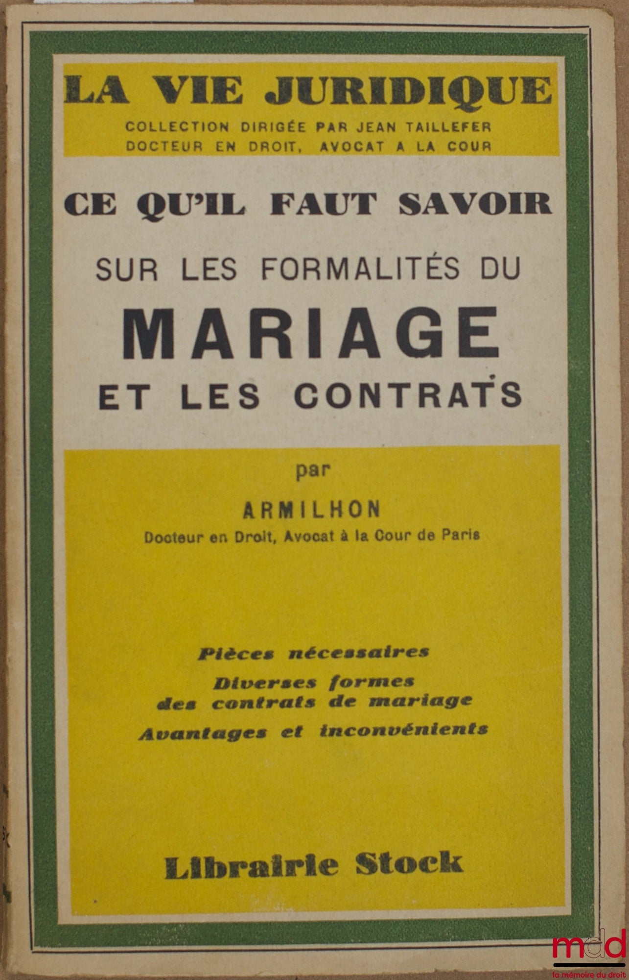 ARMILHON – CE QU’IL FAUT SAVOIR SUR LES FORMALITÉS DU MARIAGE ET LES CONTRATS : Pièces nécessaires, Diverses formes des contrats de mariage, avantage et inconvénients, coll. La vie juridique