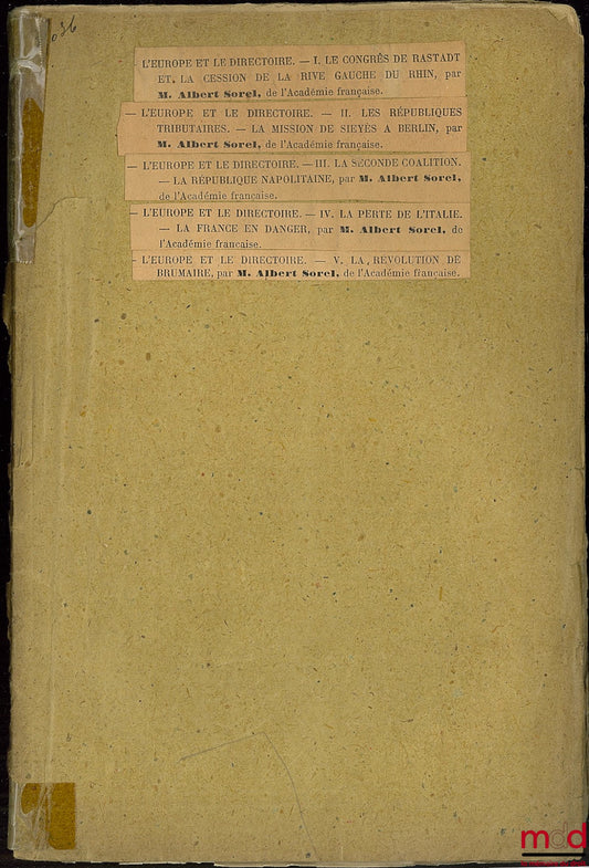 SOREL (Albert) – Revue des Deux Mondes, extraits des t. CXLII, CXLIII, CXLIV, CXLV : L’EUROPE ET LE DIRECTOIRE. I- Le congrès de Rastadt et la cession de la rive gauche du Rhin ; II- Les républiques tributaires - La mission de Sieyès à Berlin ; III- La se