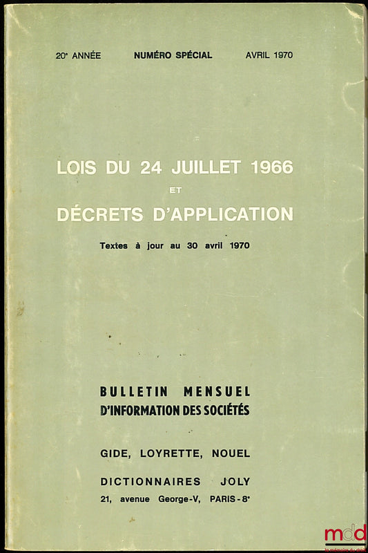 GIDE, LOYRETTE, NOUEL – BULLETIN MENSUEL D’INFORMATION DES SOCIÉTÉS, 20ème année, NUMÉRO SPÉCIAL, Avril 1970 : LOIS DU 24 JUILLET 1966 ET DÉCRETS D’APPLICATION, textes à jour au 30 avril 1970