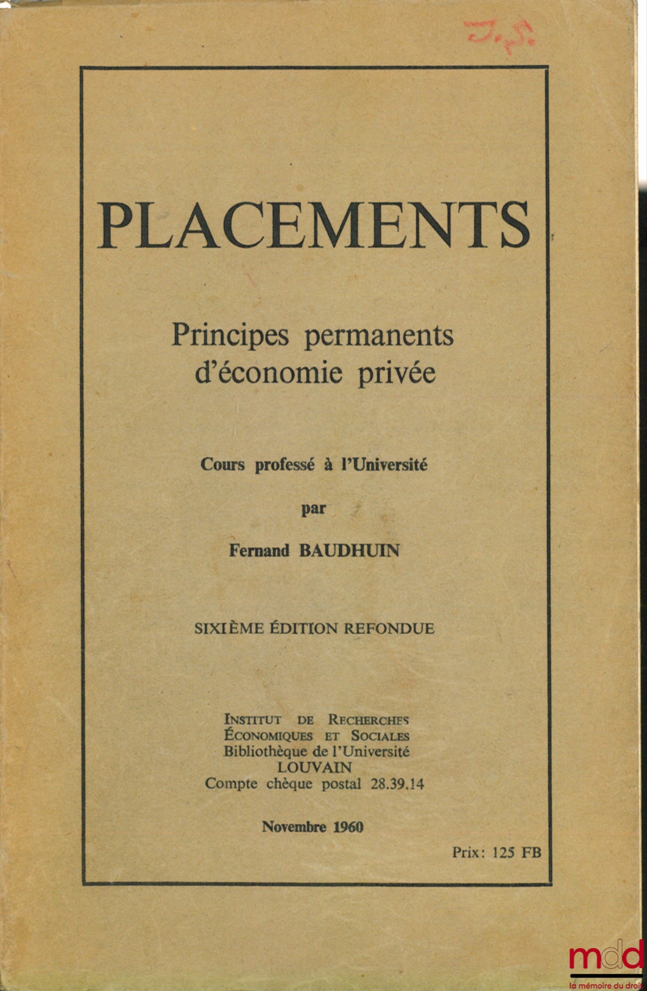 BAUDHUIN (Fernand) – PLACEMENTS, PRINCIPES PERMANENTS D’ÉCONOMIE PRIVÉE, Cours professé à l’Université de Louvain en 1943, 6ème éd.