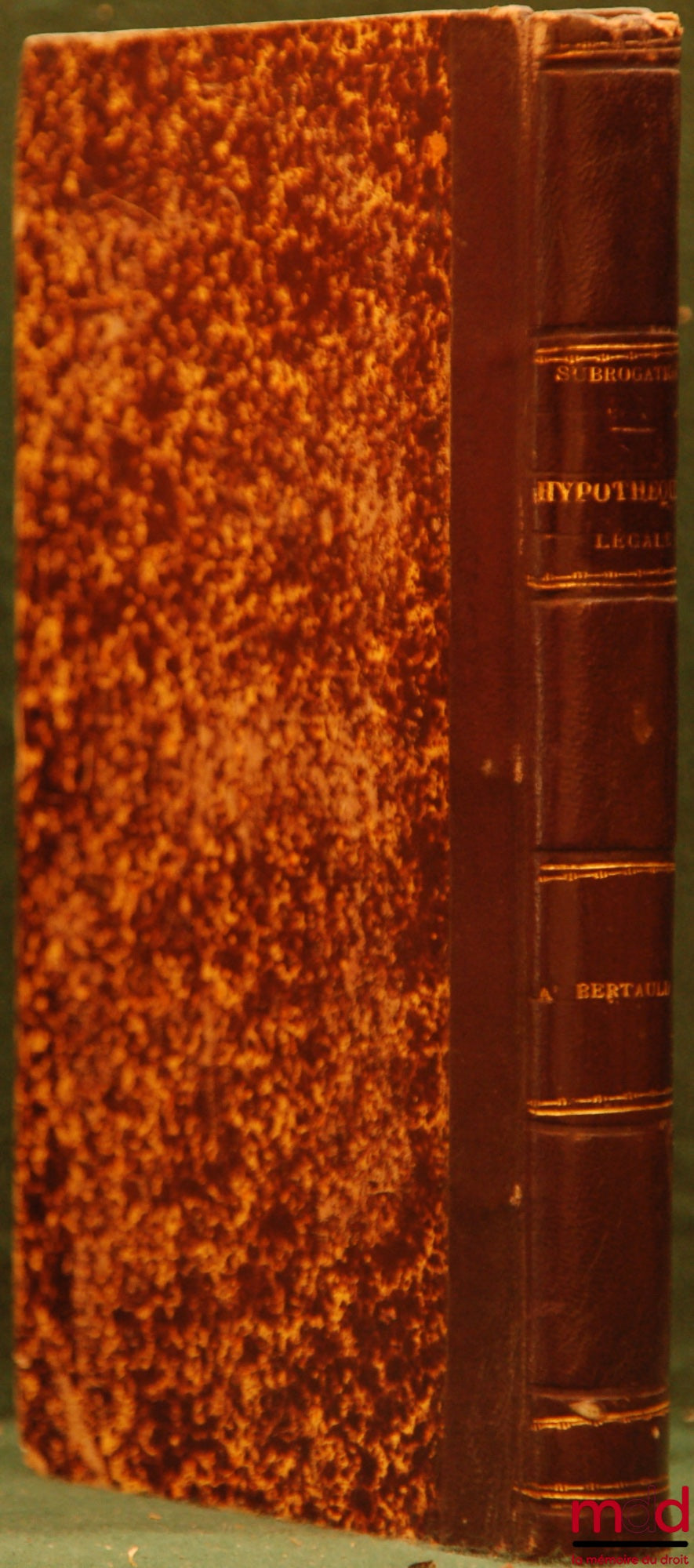 BERTAULD (Alfred) – TRAITÉ THÉORIQUE ET PRATIQUE DE LA SUBROGATION À L’HYPOTHÈQUE LÉGALE DES FEMMES MARIÉES, 2ème éd.