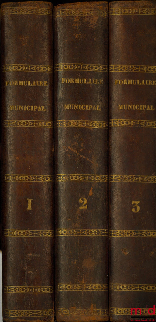 MIROIR (E. M.) et JOURDAN (Ch.) – FORMULAIRE MUNICIPAL CONTENANT L’ANALYSE, PAR ORDRE ALPHABÉTIQUE, DE TOUTES LES MATIÈRES QUI SONT DU RESSORT DE L’ADMINISTRATION MUNICIPALE AVEC LE TEXTE DES LOIS, ORDONNANCES ET RÈGLEMENTS QUI S’Y RAPPORTENT ET UN RECUEI