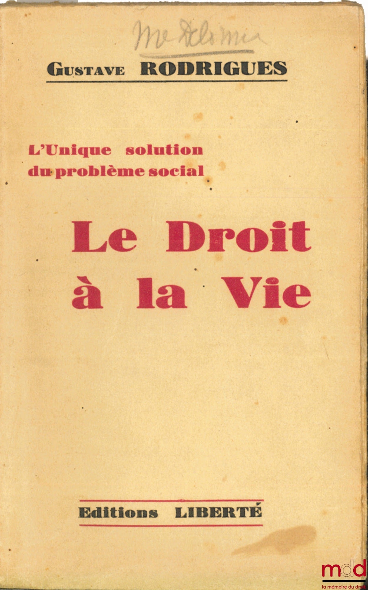 RODRIGUES (Gustave) – L’UNIQUE SOLUTION DU PROBLÈME SOCIAL : LE DROIT À LA VIE, 3ème éd.