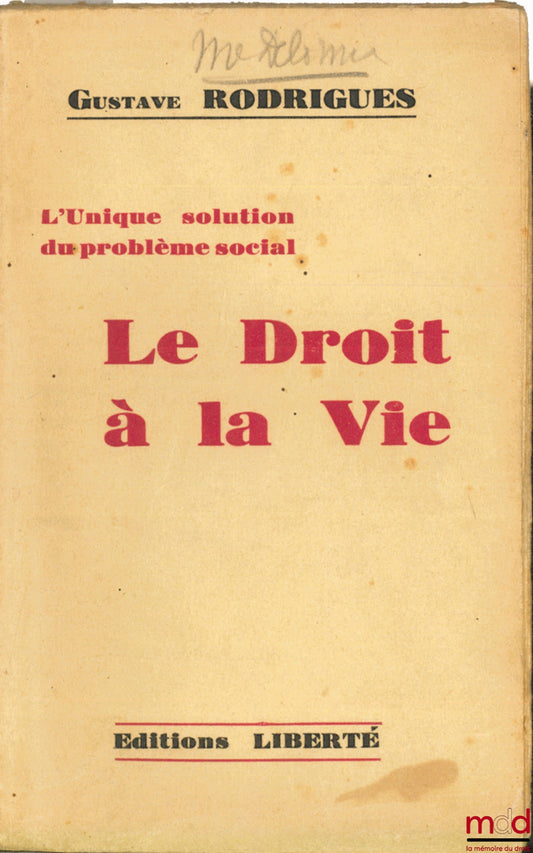 RODRIGUES (Gustave) – L’UNIQUE SOLUTION DU PROBLÈME SOCIAL : LE DROIT À LA VIE, 3ème éd.