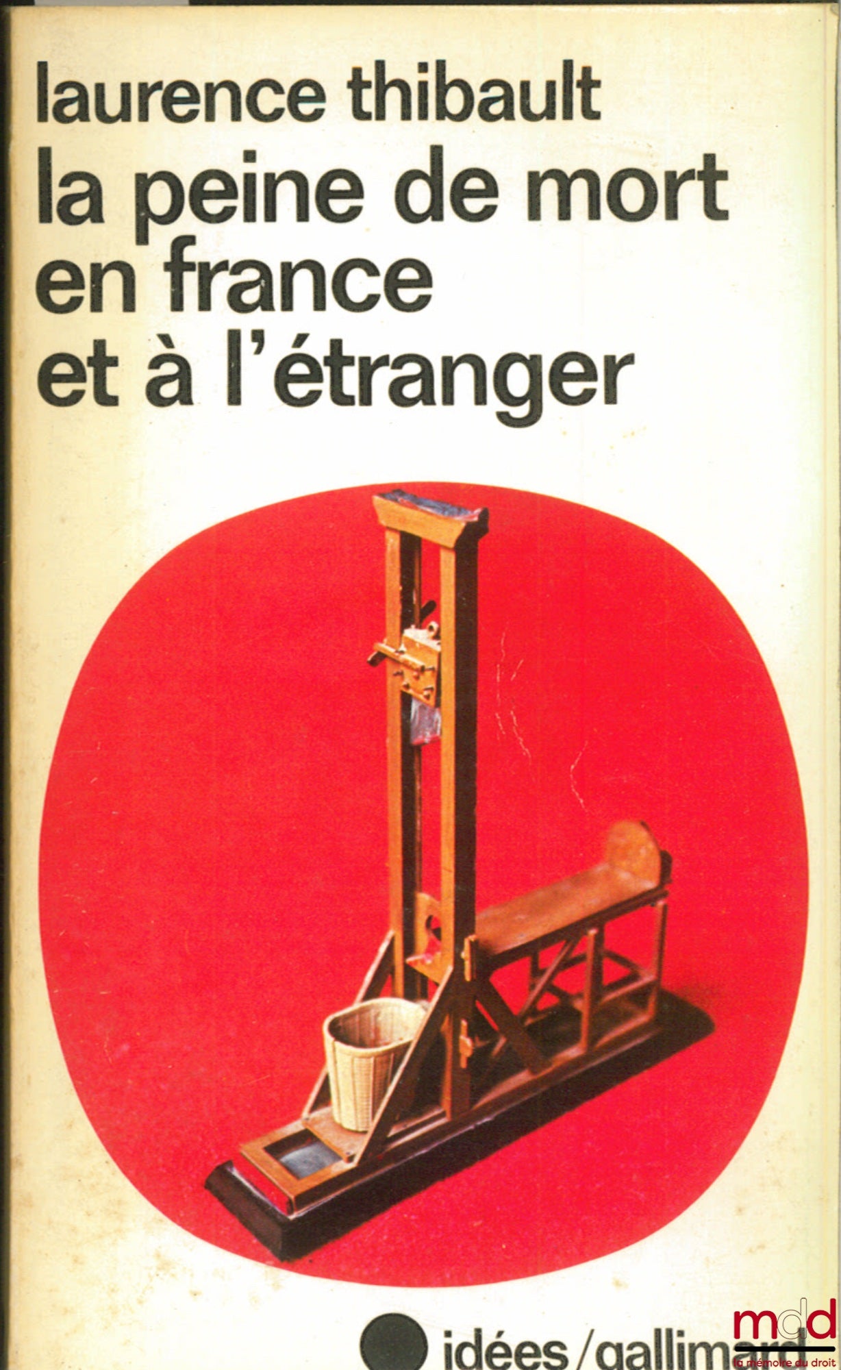 THIBAULT (Laurence) – LA PEINE DE MORT EN FRANCE ET À L’ÉTRANGER, coll. Idées