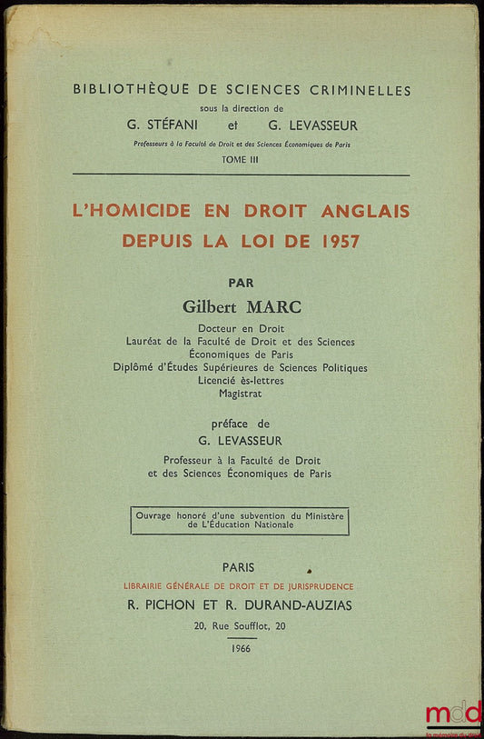 MARC (Gilbert) – L’HOMICIDE EN DROIT ANGLAIS DEPUIS LA LOI DE 1957