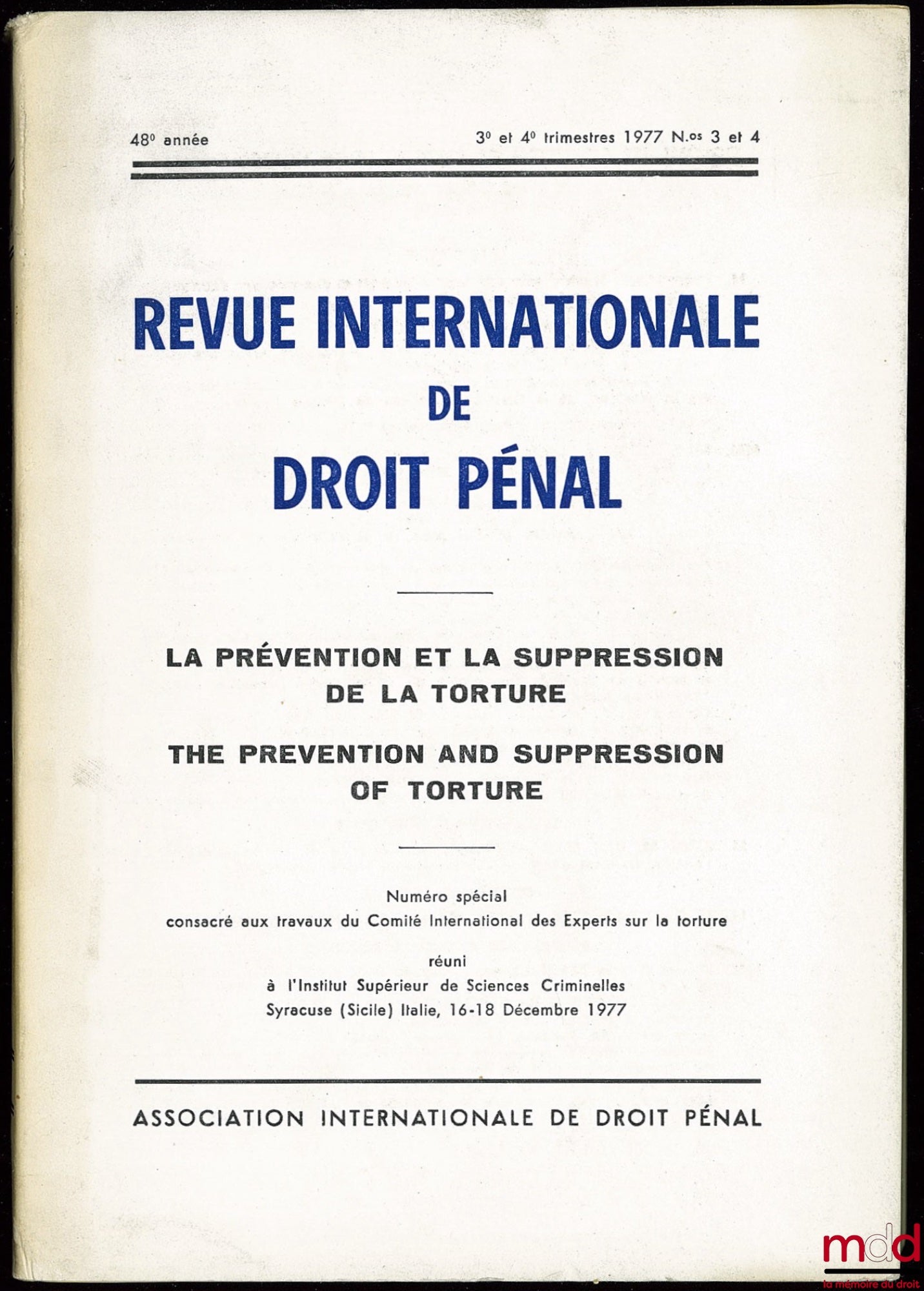 [Colloque] – REVUE INTERNATIONALE DE DROIT PÉNAL, 48e année, 3e-4e trim. 1977, n° 3-4, LA PRÉVENTION ET LA SUPPRESSION DE LA TORTURE