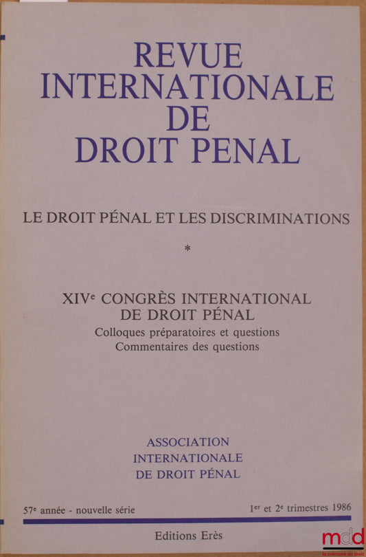 [Colloque] – REVUE INTERNATIONALE DE DROIT PÉNAL, 57e année, nouvelle série, 1er-2e trim. 1986, XIVe CONGRÈS INTERNATIONAL DE DROIT PÉNAL, Colloques préparatoires et questions, Commentaires des questions