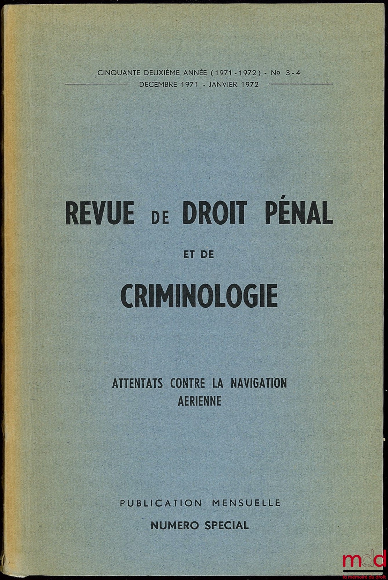REVUE DE DROIT PÉNAL ET DE CRIMINOLOGIE, ATTENTATS CONTRE LA NAVIGATION AÉRIENNE, Numéro spécial, 52e année (1971-72) n° 3-4
