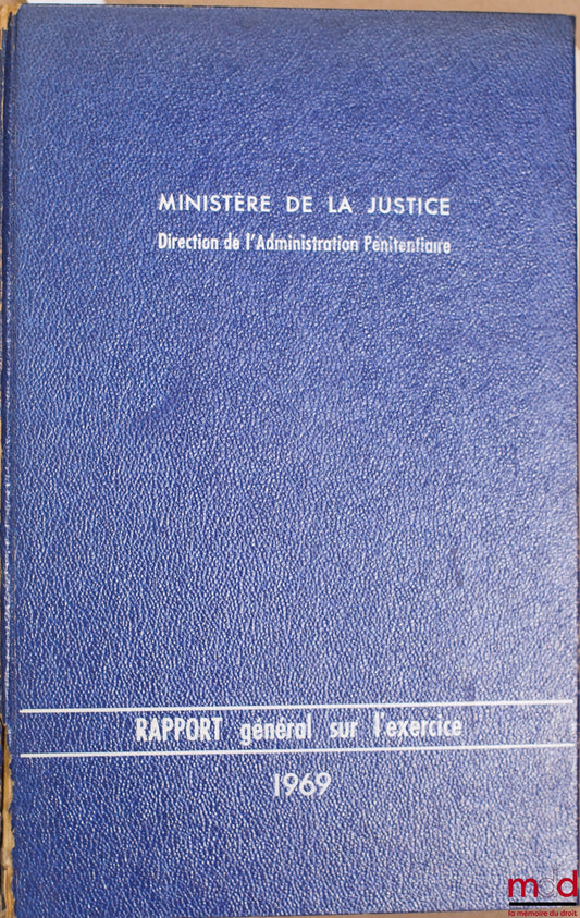 LE CORNO (Henri) – MINISTÈRE DE LA JUSTICE, DIRECTION DE L’ADMINISTRATION PÉNITENTIAIRE : RAPPORT GÉNÉRAL SUR L’EXERCICE 1967