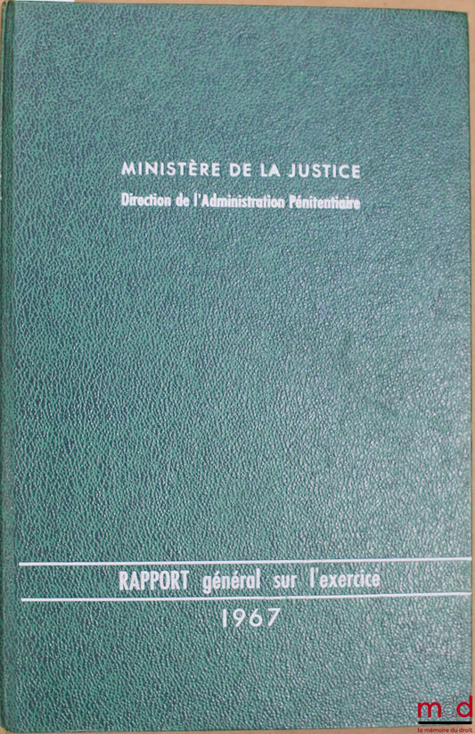 LE CORNO (Henri) – MINISTÈRE DE LA JUSTICE, DIRECTION DE L’ADMINISTRATION PÉNITENTIAIRE : RAPPORT GÉNÉRAL SUR L’EXERCICE 1969