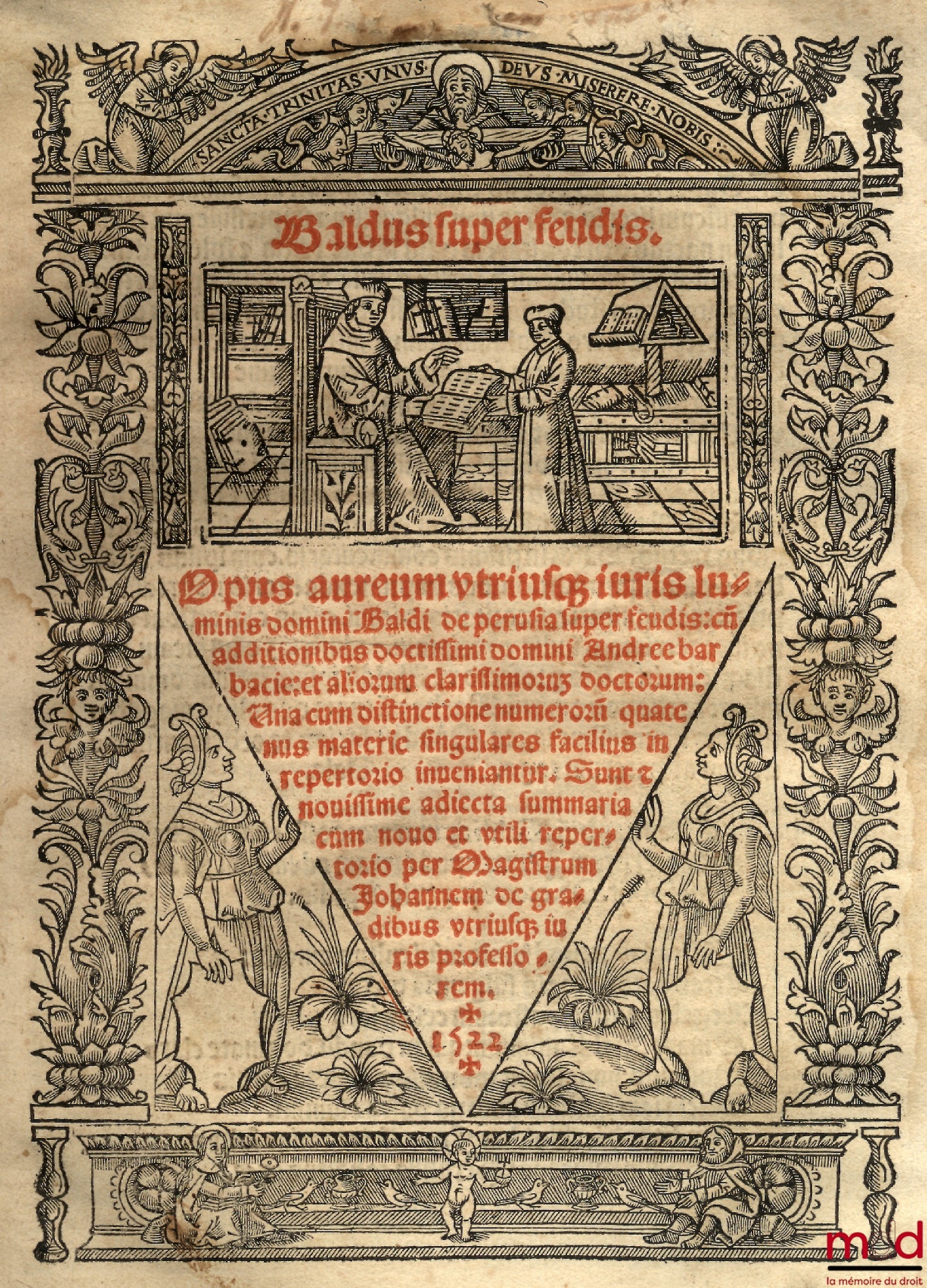 BALDE (Baldus Ubaldis) – SUPER FEUDIS. Opus aureum… domini Baldi de Perusia super feudis, cum additionibus… domini Andree Barbacie et aliorum… doctorum, una cum distinctione numerorum quatenus materie singularis facilius in repertorio inveniantur. Sunt et