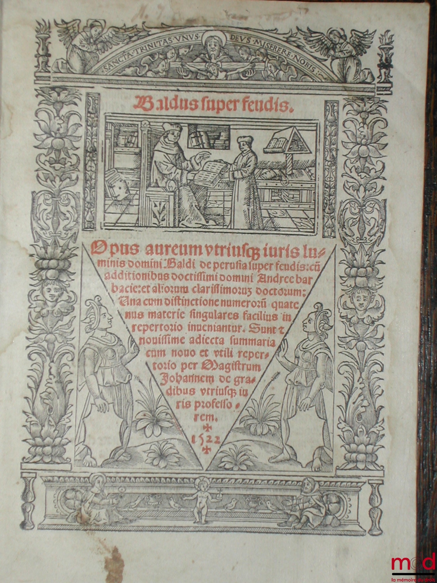 BALDE (Baldus Ubaldis) – SUPER FEUDIS. Opus aureum… domini Baldi de Perusia super feudis, cum additionibus… domini Andree Barbacie et aliorum… doctorum, una cum distinctione numerorum quatenus materie singularis facilius in repertorio inveniantur. Sunt et
