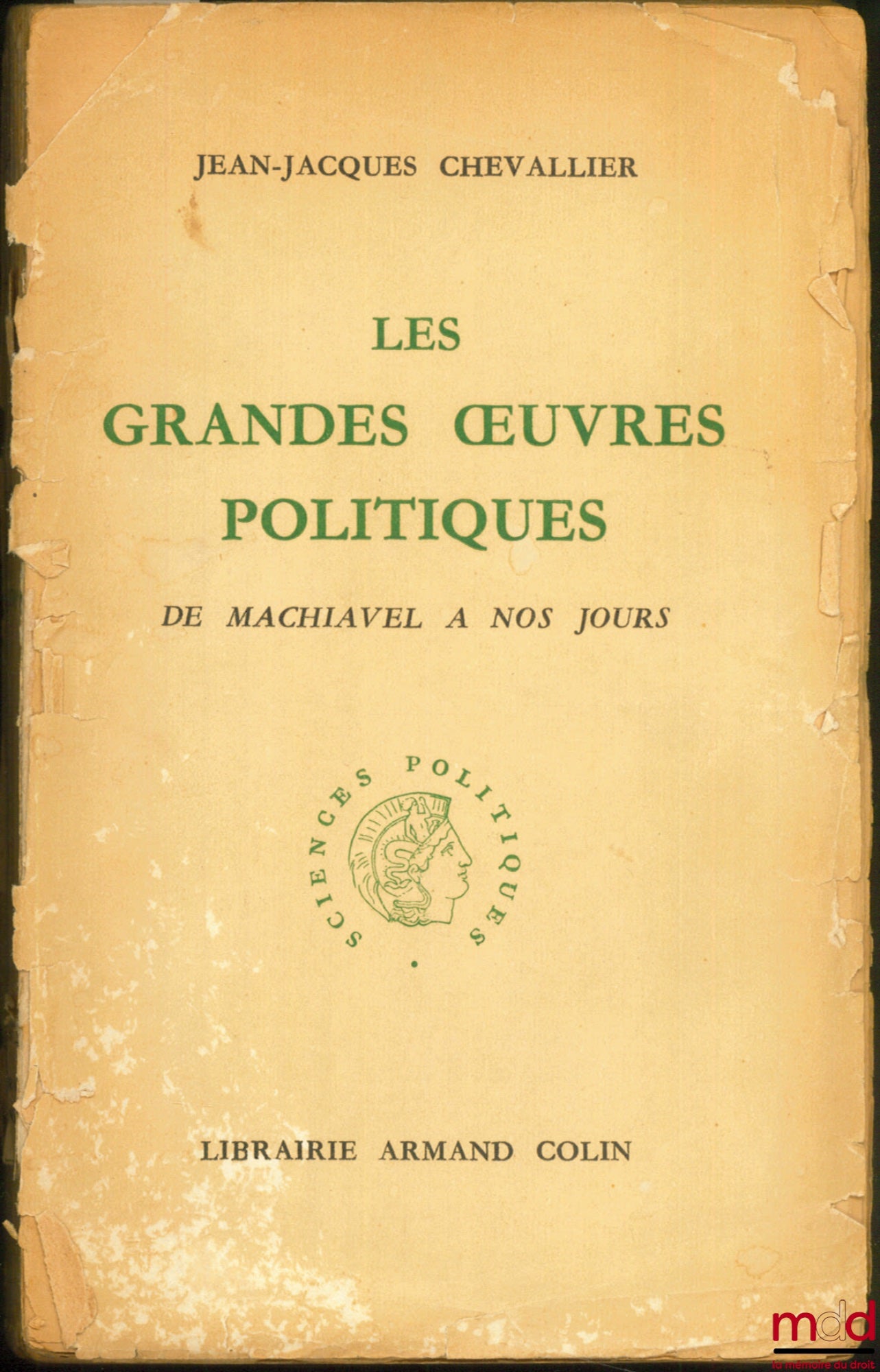 CHEVALLIER (Jean-Jacques) – LES GRANDES ŒUVRES POLITIQUES DE MACHIAVEL À NOS JOURS