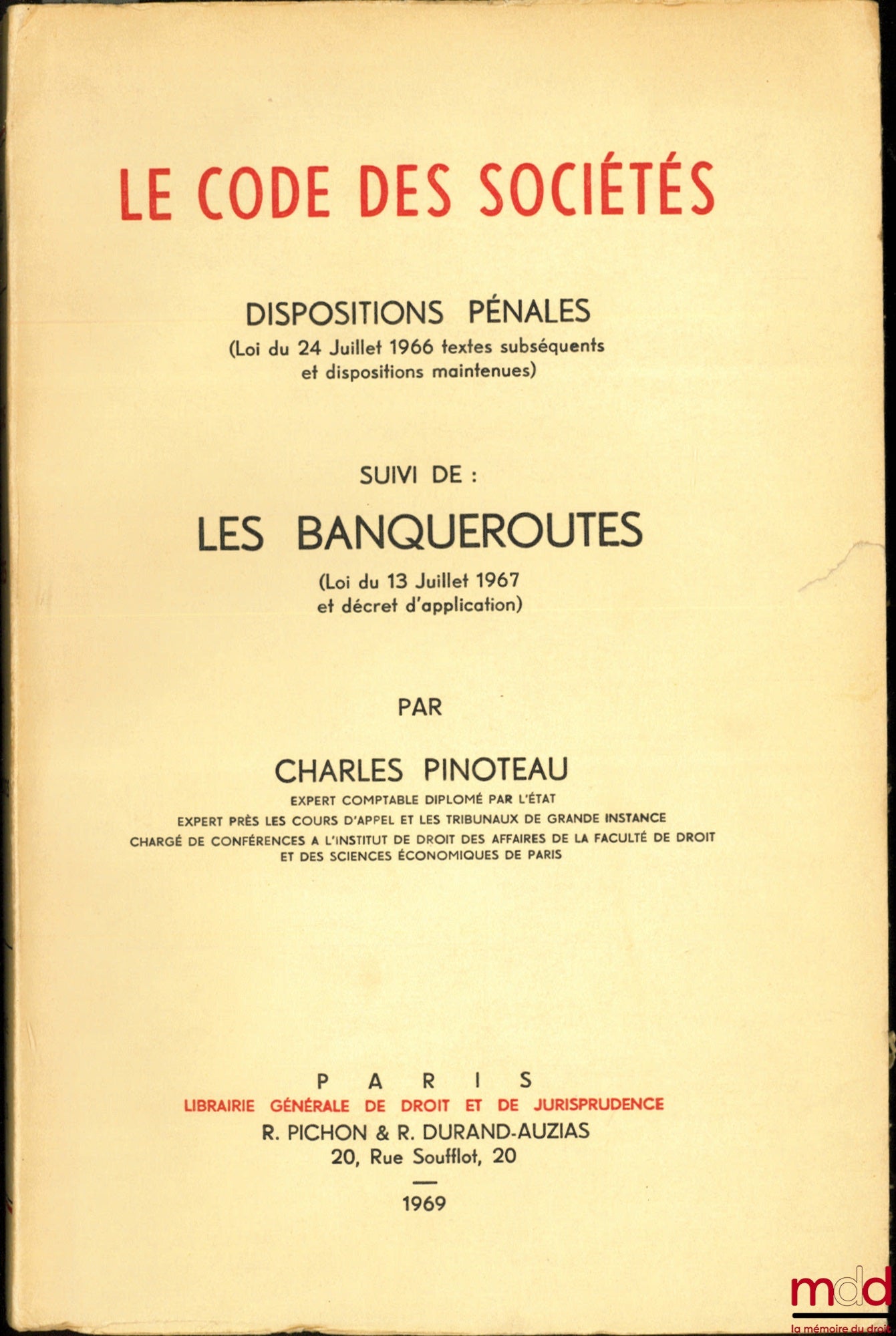 PINOTEAU (Charles) – LE CODE DES SOCIÉTÉS, DISPOSITIONS PÉNALES (Loi du 24 juillet 1966 textes subséquents et dispositions maintenues) suivi de : LES BANQUEROUTES (Loi du 13 juillet 1967 et décret d’application)