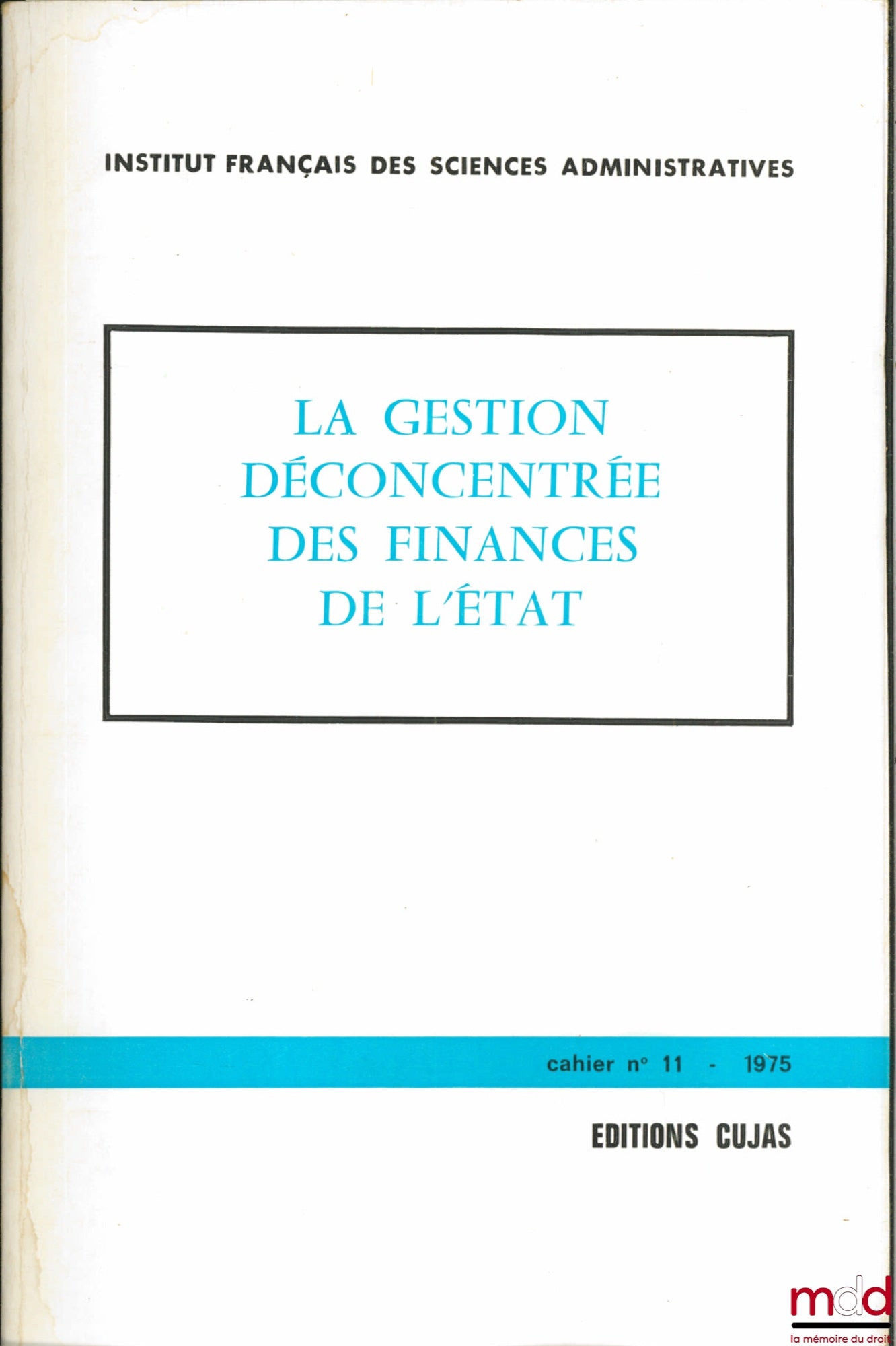 [Colloque] – LA GESTION DÉCONCENTRÉE DES FINANCES DE L’ÉTAT, Journées d’études, Lille, 1er décembre 1973, IFSA, cahier n° 11