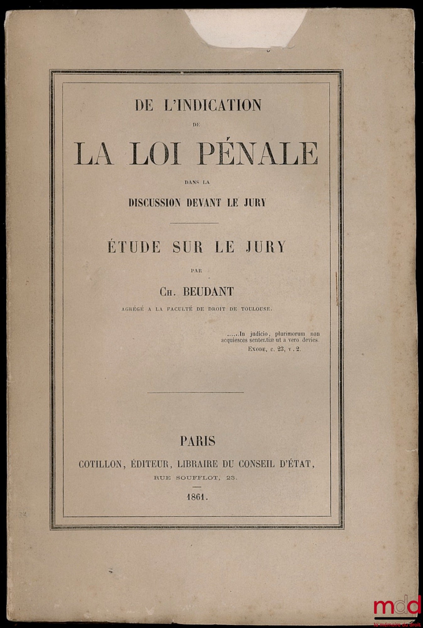 BEUDANT (Charles) – DE L’INDICATION DE LA LOI PÉNALE DANS LA DISCUSSION DEVANT LE JURY