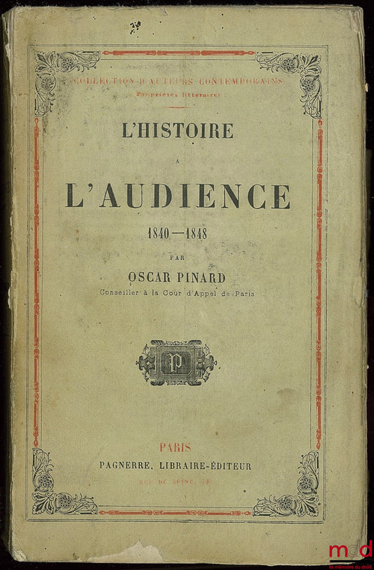 PINARD (Oscar) – L’HISTOIRE À L’AUDIENCE, 1840-1848