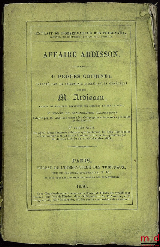 AFFAIRE ARDISSON, 1) Procès criminel intenté par la compagnie d’assurances générales (…) ; 2) Procès en dénonciation calomnieuse (…) ; 3) Procès civil (…)