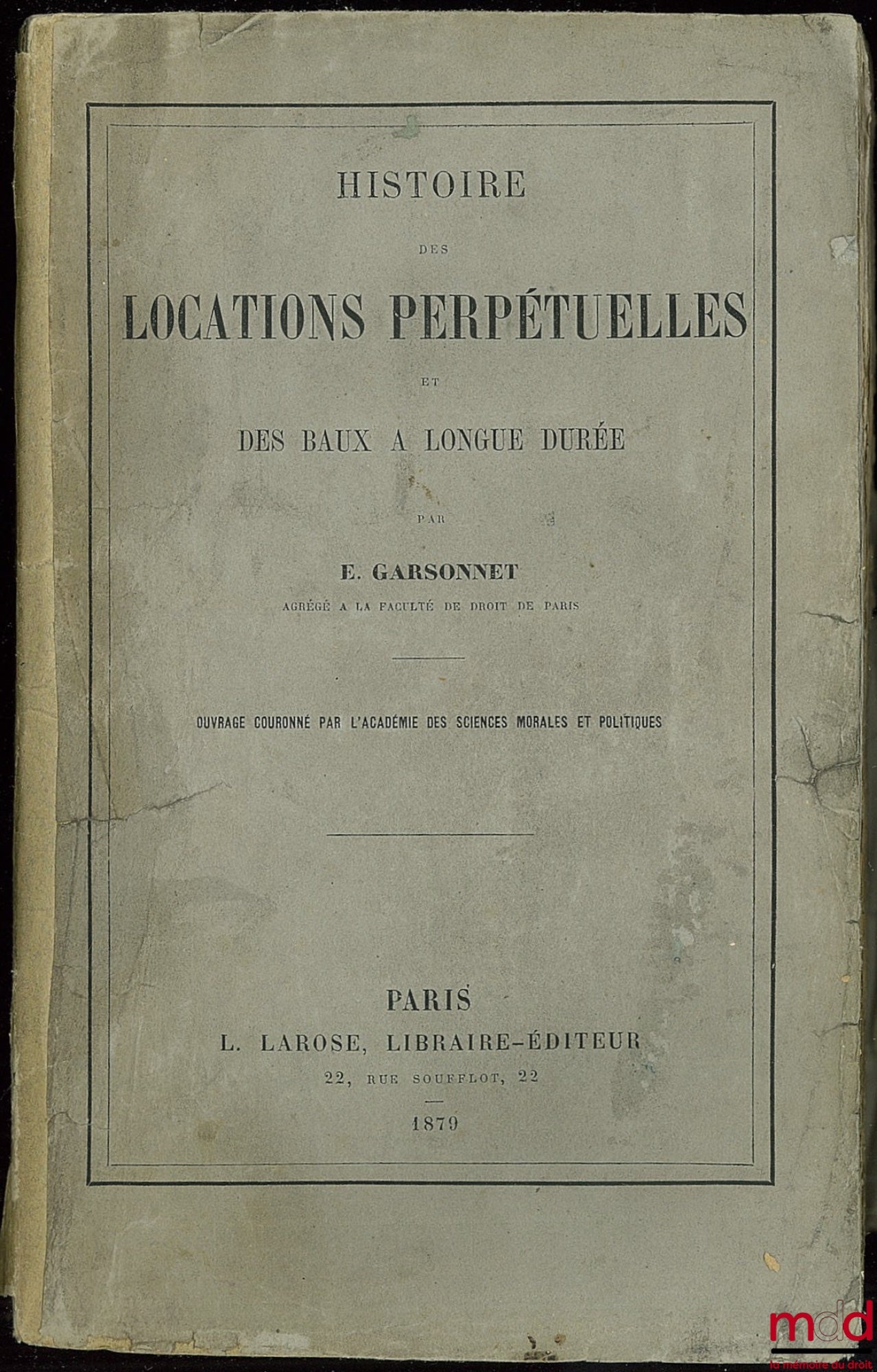 GARSONNET (E.) – HISTOIRE DES LOCATIONS PERPÉTUELLES ET DES BAUX À LONGUE DURÉE