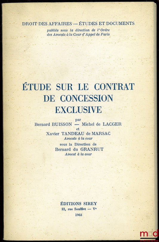 BUISSON (Bernard), LACGER (Michel de) et TANDEAU DE MARSAC (Xavier) – ÉTUDE SUR LE CONTRAT DE CONCESSION EXCLUSIVE, coll. Droit des affaires - Études et documents