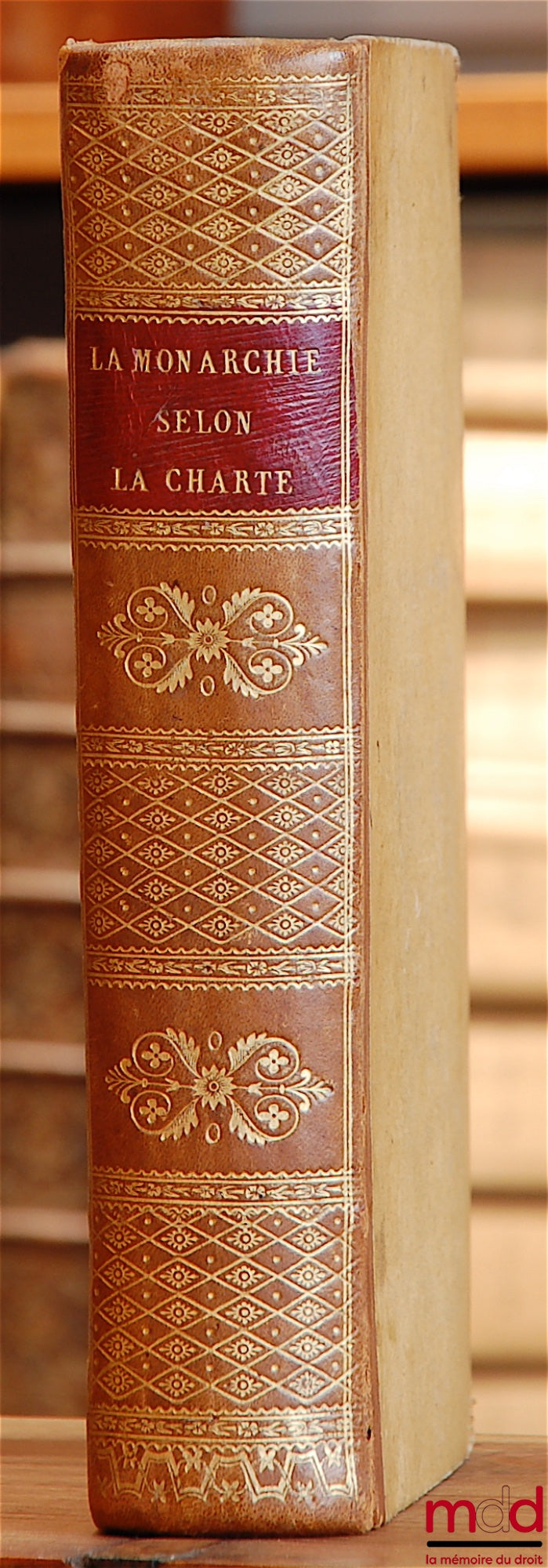 CHATEAUBRIAND (Vicomte de) – LA MONARCHIE SELON LA CHARTE relié avec LE PROCÈS COMPLET DE M. DE PRADT, Ancien archevêque de Malines par l’auteur de l’ouvrage intitulé : De l’affaire de la loi des élections ; [Procès] et CONSTANT (Benjamin), DE LA DISSOLUT