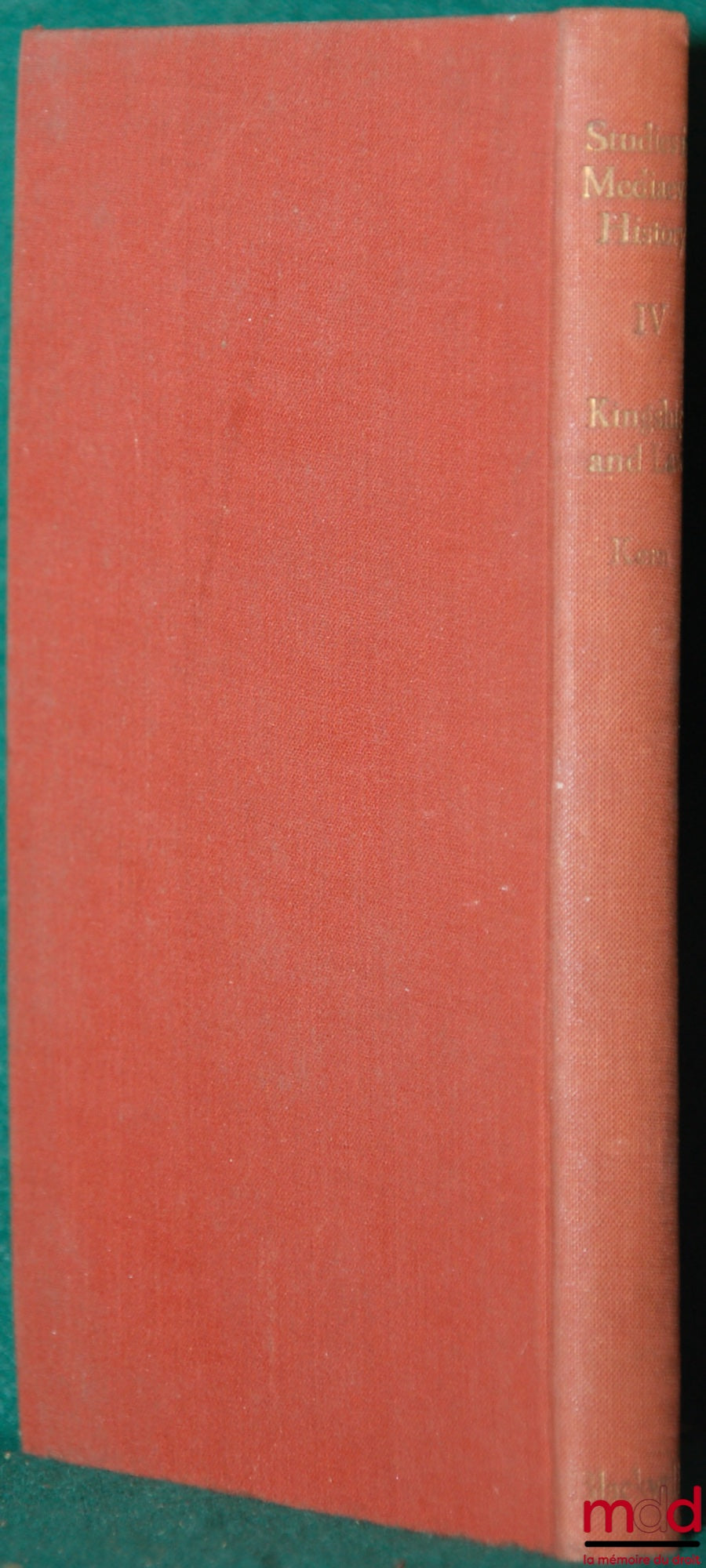 KERN (Fritz) (traduit par S. B. Chrimes) – KINGSHIP AND LAW IN THE MIDDLE AGES : I - THE DIVINE RIGHT OF KINGS AND THE RIGHT OF RESISTANCE IN THE EARLY MIDDLE AGES ; II - LAW AND CONSTITUTION IN THE MIDDLE AGES, coll. Studies in Mediaeval History, t. IV