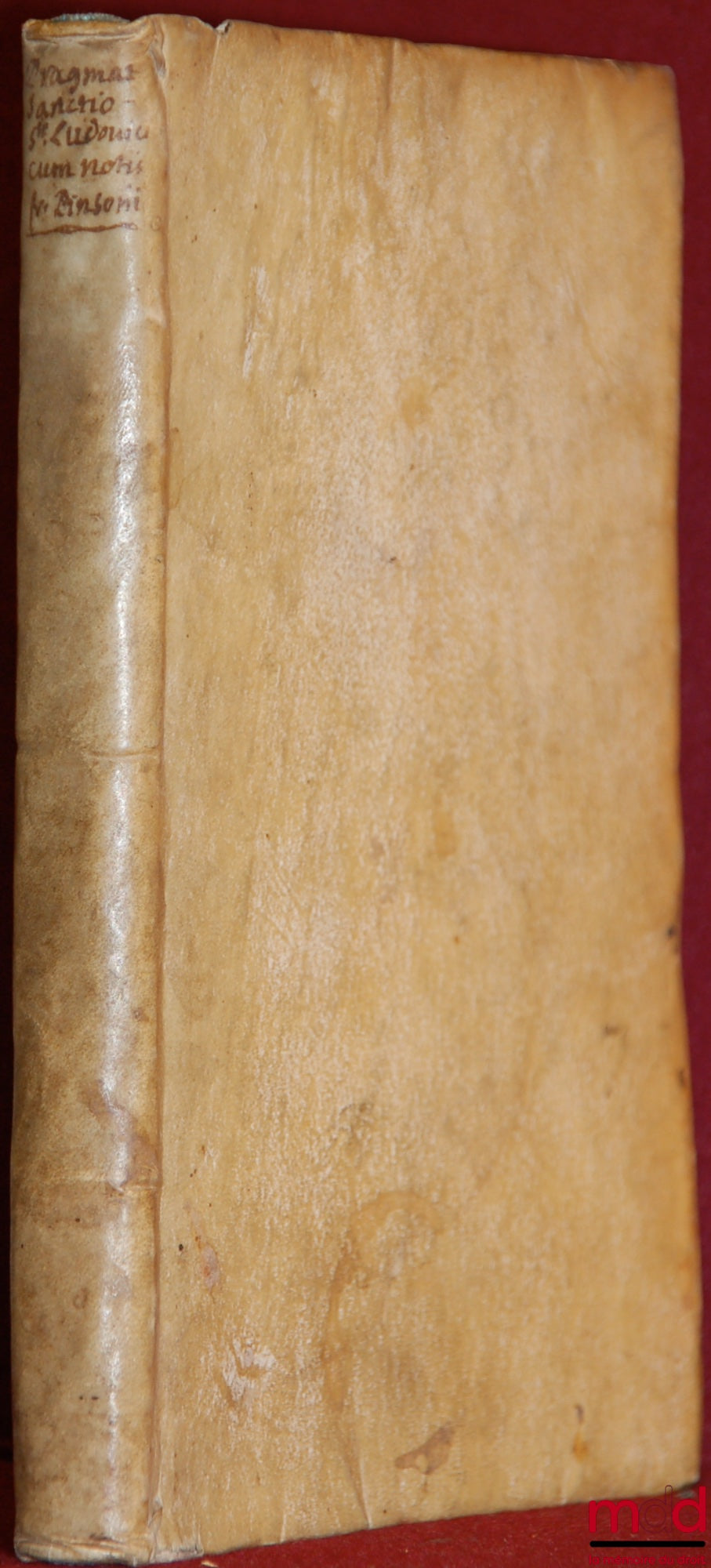 PINSSON (François) – SANCTI LUDOVICI FRANCORUM REGIS CHRISTIANISSIMI PRAGMATICA SANCTIO, ET IN EAM HISTORICA PRÆFATIO ET COMMENTARIUS