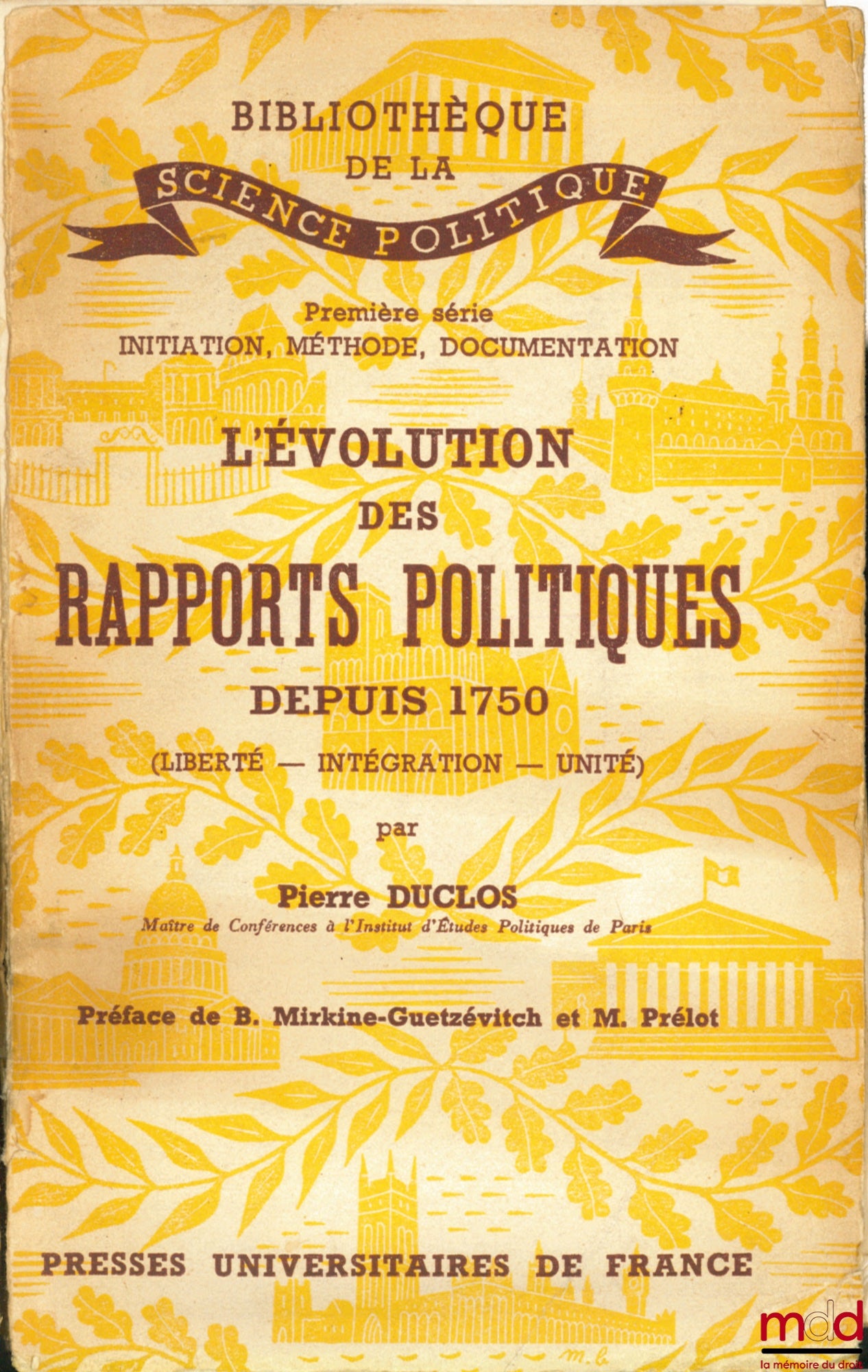 DUCLOS (Pierre) – L’Évolution des rapports politiques depuis 1750 (Liberté, Intégration, Unité), Préface de B. Mirkine-Guetzévitch et M. Prélot (Bibliothèque de la science politique)